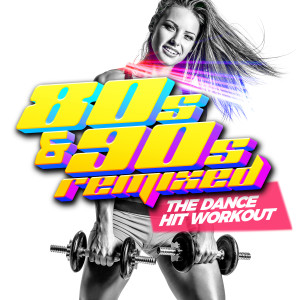 อัลบัม 80s & 90s Remixed - The Dance HIT Workout ศิลปิน Various Artists