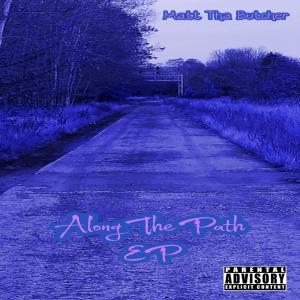 Matt Tha Butcher的專輯Along The Path EP (Explicit)