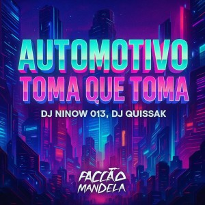 收聽DJ NINOW 013的Automotivo Toma Que Toma (Explicit)歌詞歌曲