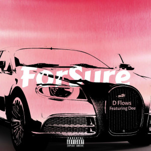 收听DFlows的For Sure (feat. Dee) (Explicit)歌词歌曲