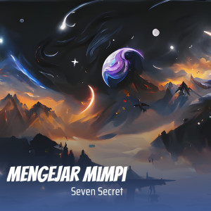 Dengarkan Mengejar Mimpi lagu dari Seven Secret dengan lirik