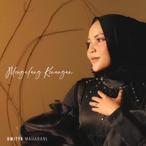 收听Dwitya Maharani的Mengulang Kenangan歌词歌曲