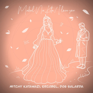 Listen to Mahal Na Kita / I Love You song with lyrics from Mitchy Katawazi