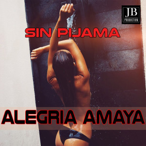 收聽Alegrìa Amaya的Sin Pijama (Sin Pijama|Originally Performed by Becky G, Natti Natasha)歌詞歌曲