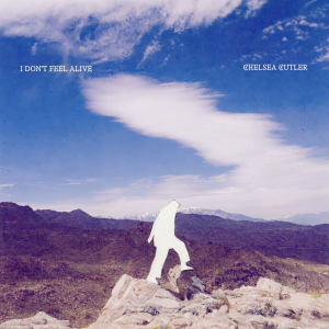 收聽Chelsea Cutler的I Don't Feel Alive (Clean)歌詞歌曲