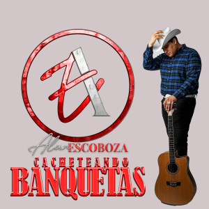 收聽Alan Escoboza的Cacheteando Banquetas歌詞歌曲