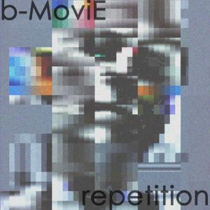 B-Movie的專輯Repetition