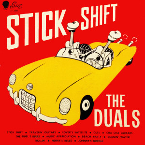 The Duals的專輯Stick Shift/Travelin' Guitars/ Lover's Satellite/Duel/Cha Cha Guitars/The Duals Blues/Music Appreciation/Beach Party/Runnin' Water/Rollin'/Henry's Blues/Johhny's Boogie (Full Album)