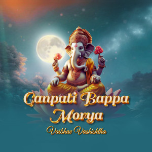 Album Ganpati Bappa Morya from Vaibhav Vashishtha