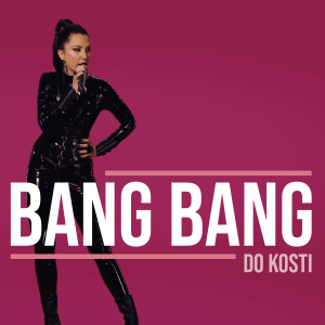 收聽Bang Bang的Do Kosti歌詞歌曲