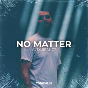 Listen to No Matter (Radio Edit) song with lyrics from Alex Brandt