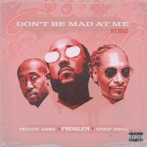 Don't Be Mad At Me (Remix) (Explicit)