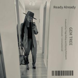 收聽Gem Tree的Ready Already歌詞歌曲