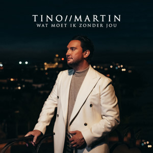 Tino Martin的專輯Wat Moet Ik Zonder Jou