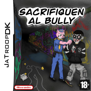 ดาวน์โหลดและฟังเพลง Sacrifiquen al bully (Explicit) พร้อมเนื้อเพลงจาก Oliverandes