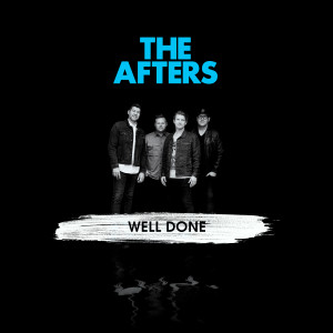 收聽The Afters的Well Done歌詞歌曲