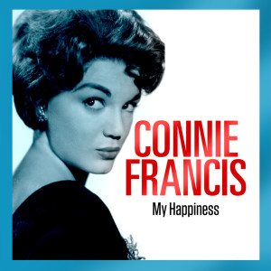 Dengarkan lagu My Happiness nyanyian Connie Francis dengan lirik