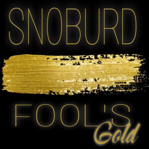 SNOBURD的專輯FOOL'S GOLD