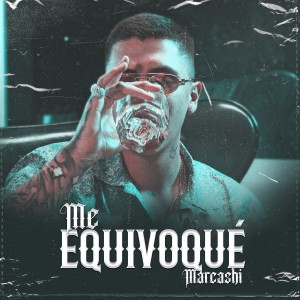 อัลบัม Me Equivoqué (Explicit) ศิลปิน Marcashi