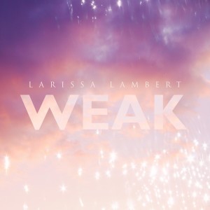 อัลบัม Weak ศิลปิน Larissa Lambert