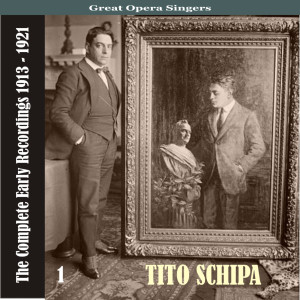 Tito Schipa的專輯Great Opera Singers / Tito Schipa  -The Complete Early Recordings 1913-1921, Volume 1