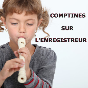 Comptines Pour Enfants的專輯Comptines sur l'enregistreur