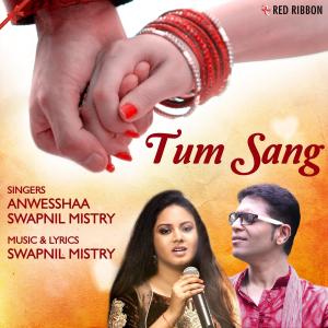 Listen to Tum Sang song with lyrics from Swapnil Mistry