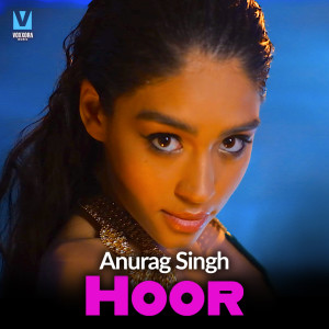 Listen to Hoor song with lyrics from Anurag Singh