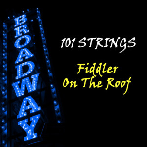 ดาวน์โหลดและฟังเพลง Fiddler on the Roof พร้อมเนื้อเพลงจาก 101 Strings Orchestra