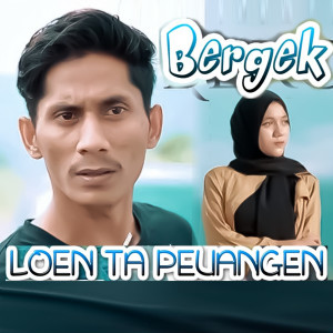 Dengarkan Loen Ta Peuangen lagu dari BERGEK dengan lirik