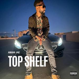 ดาวน์โหลดและฟังเพลง TOP SHELF (Explicit) พร้อมเนื้อเพลงจาก Amani Jae