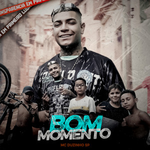 Listen to Bom Momento song with lyrics from Mc Duzinho SP