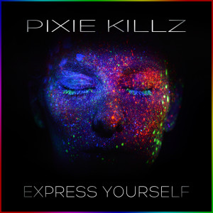 Album Express Yourself oleh Pixie Killz