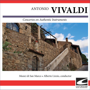อัลบัม Antonio Vivaldi - Concertos on Authentic Instruments ศิลปิน Musici Di San Marco