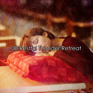 อัลบัม 38 Restful Thunder Retreat ศิลปิน Rain Sounds Factory STHLM