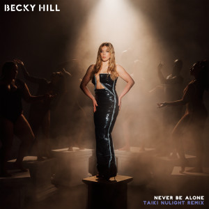 Becky Hill的專輯Never Be Alone (Taiki Nulight Remix)