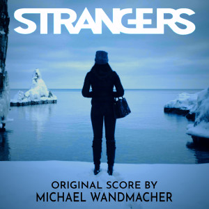 Michael Wandmacher的專輯Strangers (Original Score)