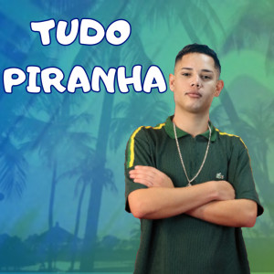 Listen to Tudo Piranha (Explicit) song with lyrics from DJ Juninho da Vs