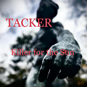 收聽Tacker的Killer for the Sun (feat. Eric Corton)歌詞歌曲