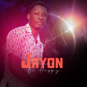 ดาวน์โหลดและฟังเพลง Be Happy พร้อมเนื้อเพลงจาก Jayon Tivane