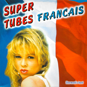 Sherwood's Band的专辑Super tubes français, Vol. 2
