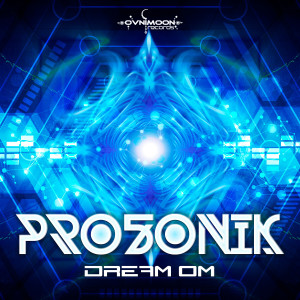 Listen to Dream Om (Original Mix) song with lyrics from Prosonik