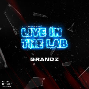 Brandz x Live in The Lab (feat. Brandz) (Explicit) dari Brandz