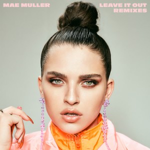 ดาวน์โหลดและฟังเพลง Leave It Out (Cadenza Remix) พร้อมเนื้อเพลงจาก Mae Muller