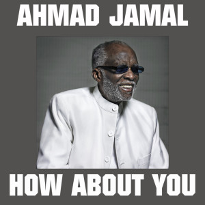 Dengarkan How About You lagu dari Ahmad Jamal dengan lirik