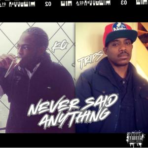 KC的專輯Never Said Anything (feat. TMO Trips) [Explicit]