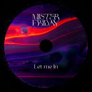 ดาวน์โหลดและฟังเพลง Let me in พร้อมเนื้อเพลงจาก Mister Friday