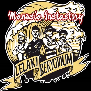 Dengarkan Manusia Instastory lagu dari Lelaki Beryodium dengan lirik