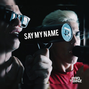 Dengarkan lagu Say my name nyanyian Mad Twinz dengan lirik
