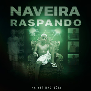 ดาวน์โหลดและฟังเพลง Naveira Raspando (Explicit) พร้อมเนื้อเพลงจาก MC Vitinho Jóia